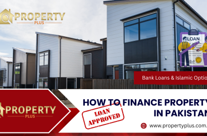 How to Finance Property in Pakistan – Bank Loans & Islamic Options Updated loan programs 2025